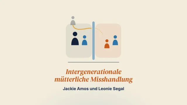 Intergenerationale mütterliche Misshandlung in der mittleren Kindheit durchbrechen: therapeutische Ziele und klinische Umsetzung