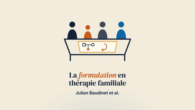 La formulation dans la thérapie familiale des troubles alimentaires : pourquoi, quand et comment ?