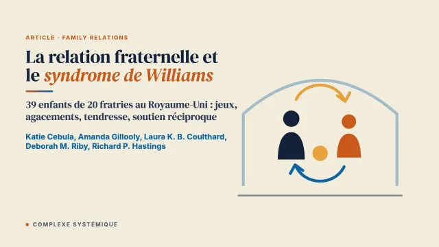 L’expérience de leur relation chez les enfants ayant un syndrome de Williams et leurs frères et sœurs sans handicap