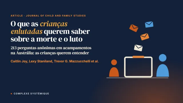 O que as crianças enlutadas querem saber sobre a morte e o luto