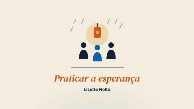 Praticar a esperança em tempos conturbados