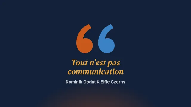 Le grand malentendu : tout n’est pas communication !