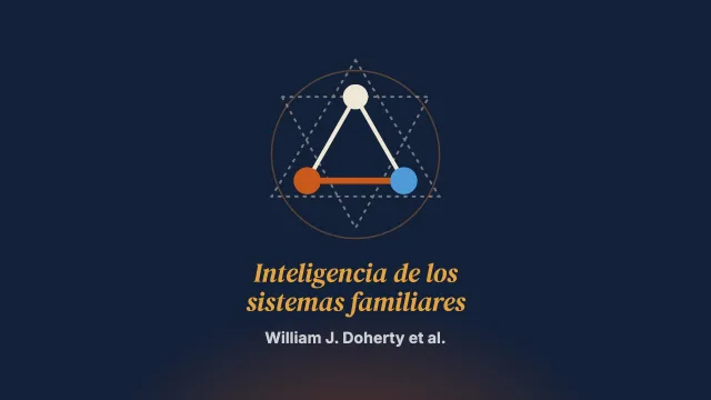 Inteligencia de los sistemas familiares en la terapia de pareja y de familia, y más allá