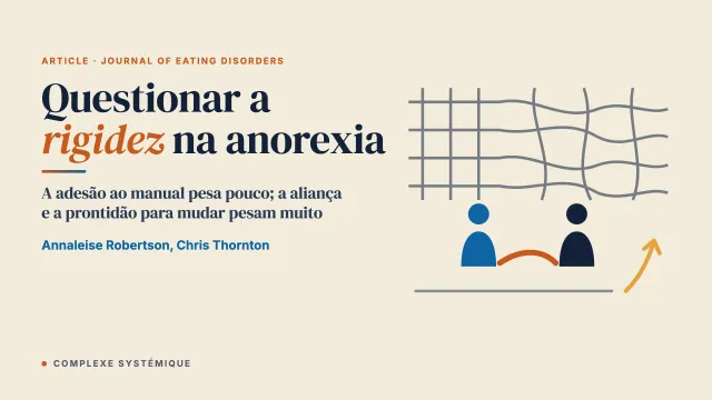 Questionar a rigidez na anorexia (tratamento, formação e supervisão): repensar a adesão aos manuais diante da complexidade