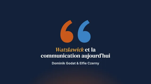 La communication aujourd’hui : Watzlawick et les siens avaient-ils tort ?