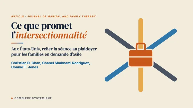 Ce que promet l’intersectionnalité aux interventions de thérapie familiale avec les personnes en demande d’asile aux États-Unis