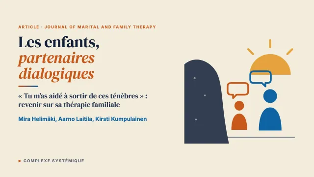 « Tu m’as aidé à sortir de ces ténèbres » : les enfants, partenaires dialogiques de l’entretien de recherche collaboratif après une thérapie familiale