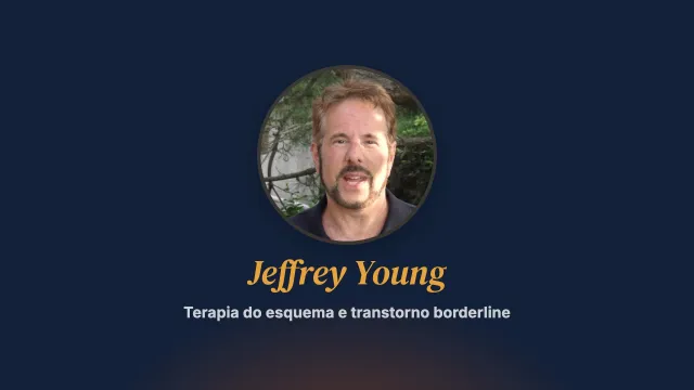 Terapia do esquema: o tratamento de pacientes borderline (2ª parte). Entrevista com Jeffrey Young