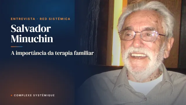 A importância da terapia familiar. Entrevista com Salvador Minuchin
