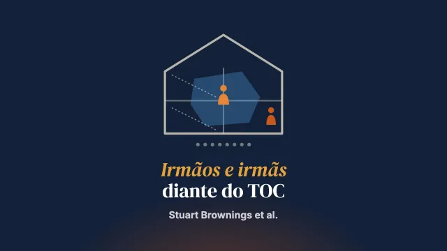 Explorar as experiências e as respostas de irmãos e irmãs que vivem com um irmão ou uma irmã com transtorno obsessivo-compulsivo