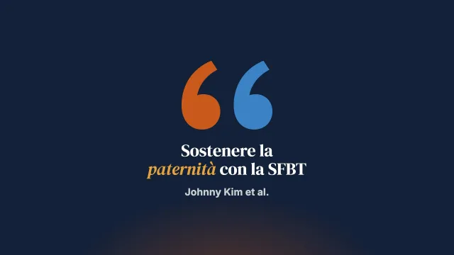 Studio pilota di un curriculum sulla paternità arricchito con la terapia breve centrata sulla soluzione: un confronto tra modalità di erogazione in risposta alla pandemia di COVID-19