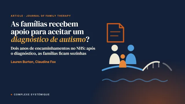 As famílias recebem apoio para aceitar um diagnóstico de autismo? Uma avaliação de serviço dos encaminhamentos para terapia familiar de jovens com autismo em um trust do NHS