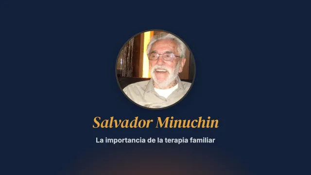 La importancia de la terapia familiar. Entrevista a Salvador Minuchin