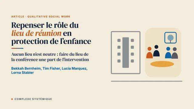 La force et le potentiel de l’espace et du lieu dans les conférences familiales : repenser le rôle du lieu de réunion en protection de l’enfance