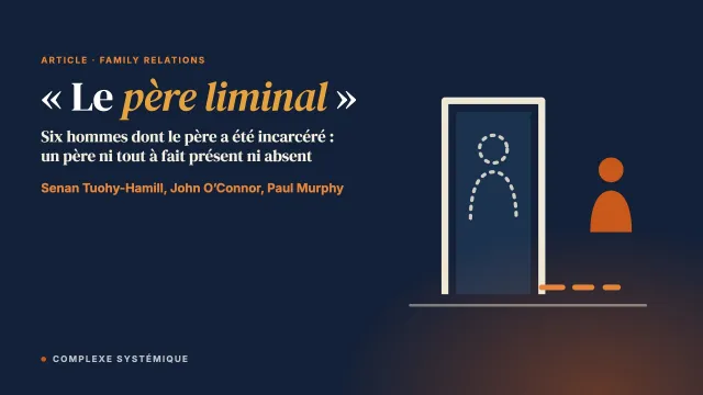 « Le père liminal » : une étude qualitative de l’expérience d’hommes dont le père a été incarcéré