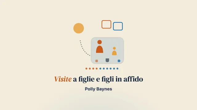 «Vivevo per quelle mattine»: l’esperienza dei genitori nelle visite a figlie e figli in affido