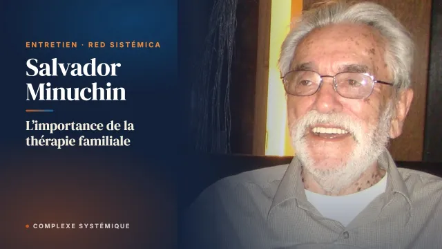 L’importance de la thérapie familiale. Entretien avec Salvador Minuchin