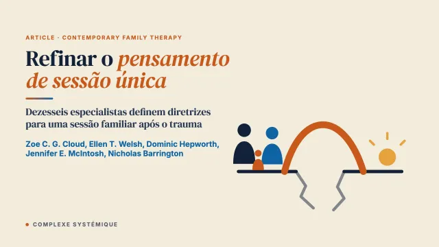 Refinar a abordagem do pensamento de sessão única para famílias afetadas por trauma: um estudo Delphi
