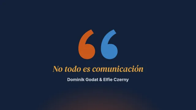 El gran malentendido: ¡no todo es comunicación!