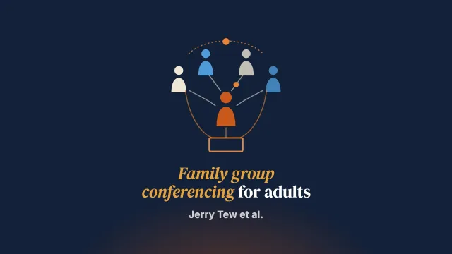 What is family and group conferencing for adults? part 2: Developing programme theory