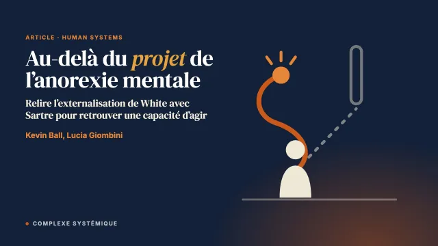Au-delà du projet de l’anorexie mentale : intégrer les conversations d’externalisation de White et l’approche existentielle de Sartre pour renforcer la capacité d’agir