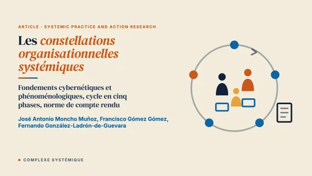 Les constellations organisationnelles systémiques (SOC), méthodologie souple de réduction de la complexité et de changement : fondements épistémologiques et théoriques