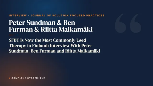SFBT Is Now the Most Commonly Used Therapy in Finland: Interview With Peter Sundman, Ben Furman and Riitta Malkamäki