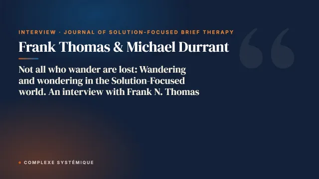 Not all who wander are lost: Wandering and wondering in the Solution-Focused world. An interview with Frank N. Thomas