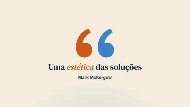 O trabalho focado nas soluções como estética