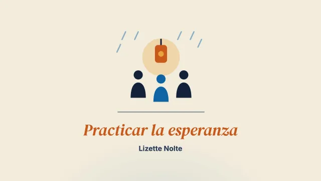 Practicar la esperanza en tiempos difíciles