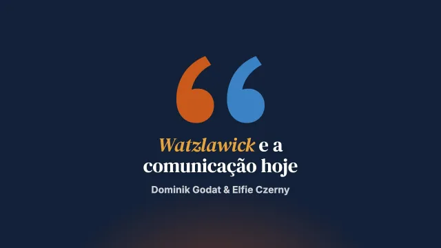 A comunicação hoje: Watzlawick e companhia estavam errados?