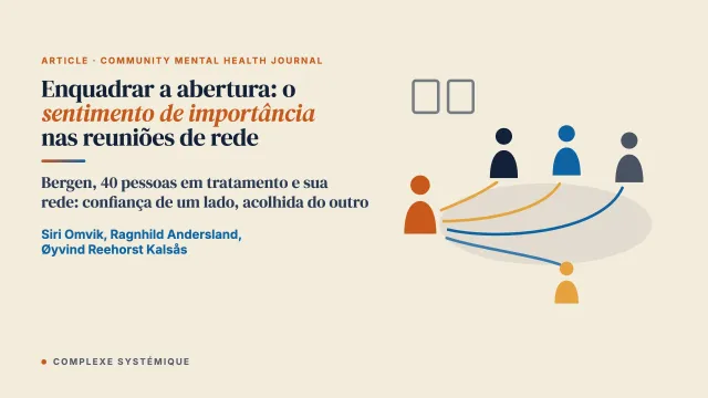 Enquadrar a abertura: semelhanças e diferenças entre a experiência das pessoas em tratamento e a de sua rede social nas reuniões de rede dialógicas, pela lente do sentimento de importância