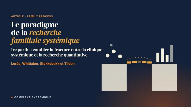 Faire de la recherche sur ce que nous pratiquons : le paradigme de la recherche familiale systémique (1re partie)