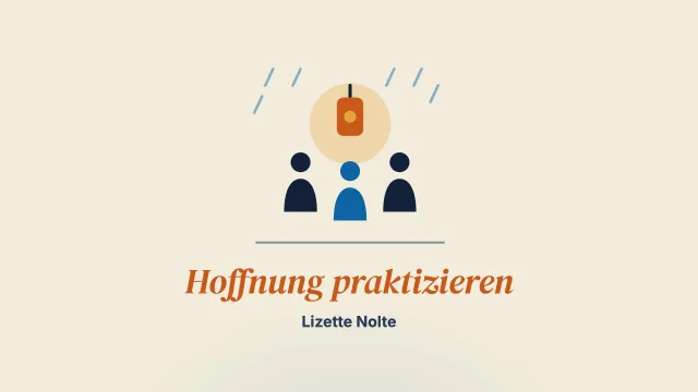 Hoffnung praktizieren in schwierigen Zeiten