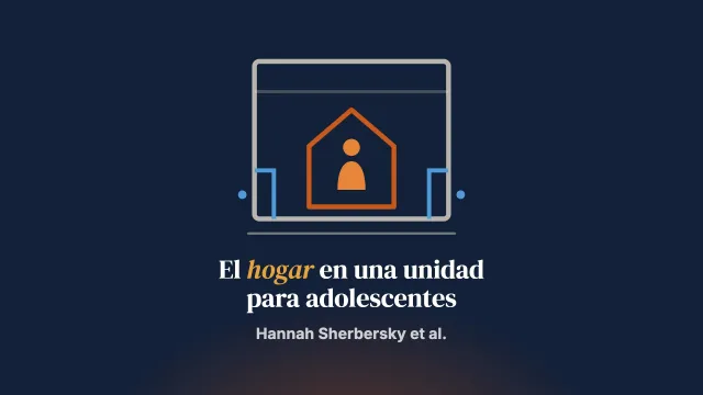 «Tratar este lugar como su hogar»: una exploración de las nociones de hogar en una unidad de hospitalización psiquiátrica de adolescentes y sus implicaciones para la formación del personal