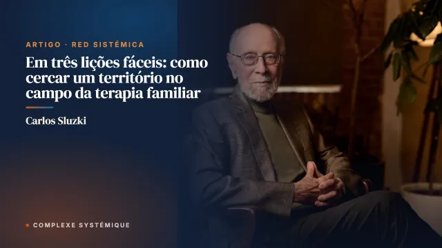 Em três lições fáceis: como cercar um território no campo da terapia familiar