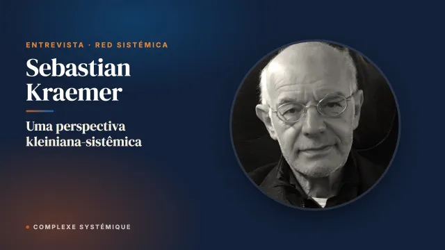 Uma perspectiva kleiniana-sistêmica. Entrevista com Sebastian Kraemer
