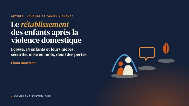 Chercher la sécurité, rendre dicible et faire le deuil : le rétablissement des enfants après la violence domestique