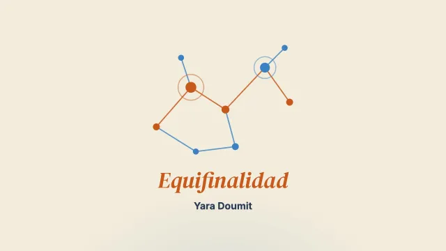 Equifinalidad: una pluralidad de trayectorias para un mismo devenir