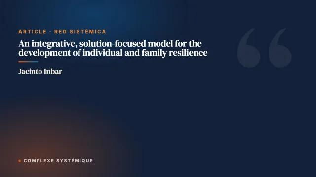 An integrative, solution-focused model for the development of individual and family resilience