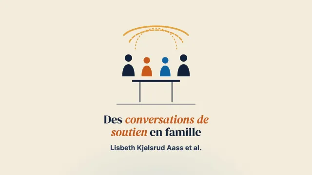 Les jeunes adultes et leur famille face à la maladie mentale : l’utilité des conversations de soutien centrées sur la famille en santé mentale communautaire
