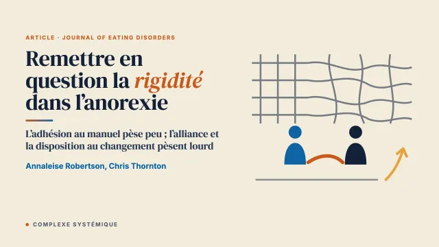 Remettre en question la rigidité dans l’anorexie (traitement, formation et supervision) : interroger l’adhésion aux manuels face à la complexité