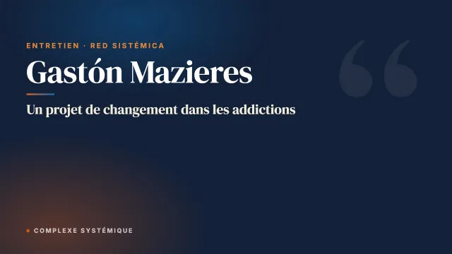 Un projet de changement dans les addictions. Entretien avec Gastón Mazieres