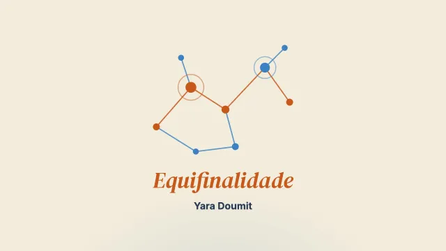 Equifinalidade: uma pluralidade de trajetórias para um mesmo devir