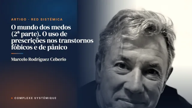 O mundo dos medos (2ª parte). O uso de prescrições nos transtornos fóbicos e de pânico