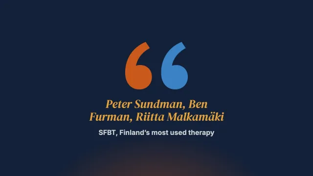 SFBT Is Now the Most Commonly Used Therapy in Finland: Interview With Peter Sundman, Ben Furman and Riitta Malkamäki