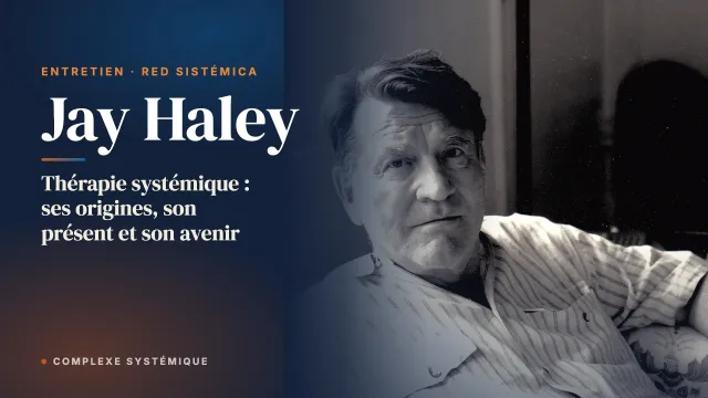 Thérapie systémique : ses origines, son présent et son avenir. Entretien avec Jay Haley