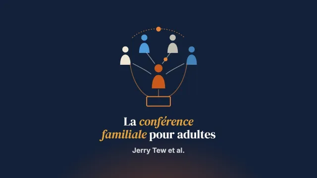 Qu’est-ce que la conférence familiale et de groupe pour adultes ? Partie 2 : élaborer la théorie du programme