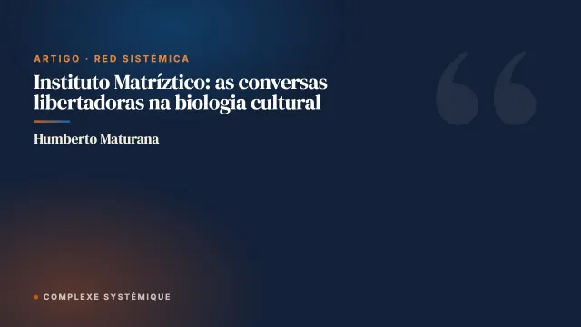 Instituto Matríztico: as conversas libertadoras na biologia cultural
