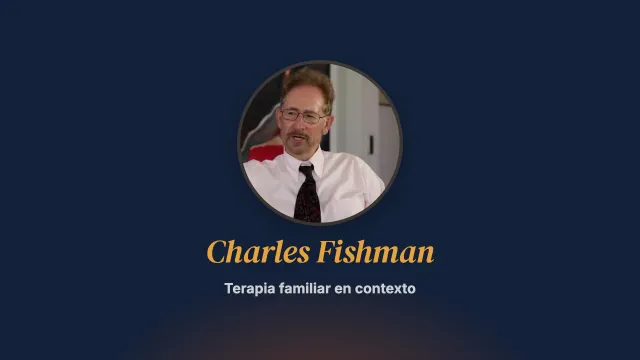 Terapia familiar en contexto. Entrevista a Charles Fishman